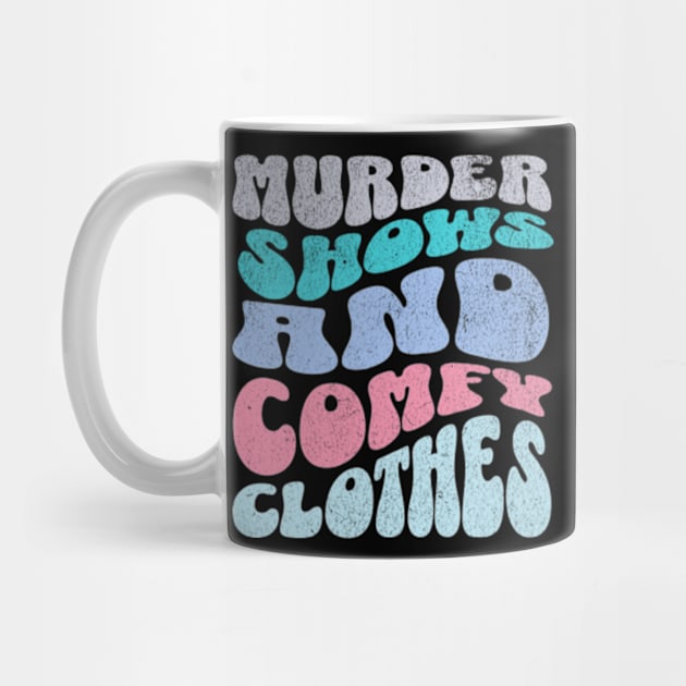 Murder Shows and Comfy Clothes True Crime Lover by Lavender Celeste